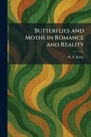 W F Kirby - Butterflies and Moths in Romance and Reality, Häftad