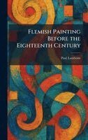 Paul Lambotte - Flemish Painting Before the Eighteenth Century, Inbunden