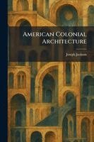 Joseph Jackson - American Colonial Architecture, Häftad