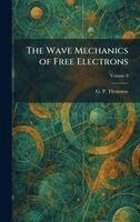 G P Thomson - Wave Mechanics of Free Electrons, Inbunden