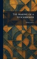 Edwin Lefèvre - Making of a Stockbroker, Inbunden