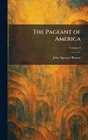 John Spencer Bassett - Pageant of America, Inbunden