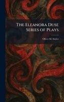 Oliver M Sayler - Eleanora Duse Series of Plays, Inbunden