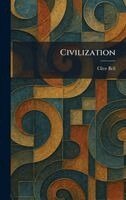 Clive Bell - Civilization, Inbunden