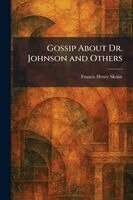 Francis Henry Skrine - Gossip About Dr. Johnson and Others, Häftad