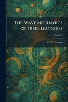 G P Thomson - Wave Mechanics of Free Electrons, Häftad