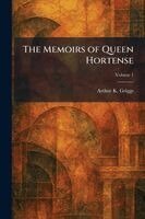 Arthur K Griggs - Memoirs of Queen Hortense, Häftad
