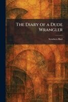 Struthers Burt - Diary of a Dude Wrangler, Häftad