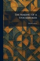 Edwin Lefèvre - Making of a Stockbroker, Häftad