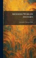 Alexander Clarence Flick - Modern Worlds History, Inbunden