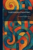 Georgiana Goddard King - Sardinian Painting, Häftad
