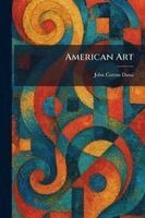 John Cotton Dana - American Art, Häftad