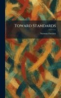 Norman Foerster - Toward Standards, Inbunden