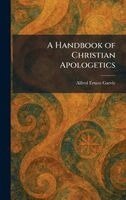 Alfred Ernest Garvie - Handbook of Christian Apologetics, Inbunden