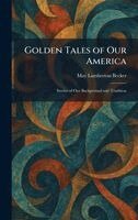 May Lamberton Becker - Golden Tales of Our America, Inbunden