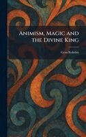 Geza Roheim - Animism, Magic and the Divine King, Inbunden