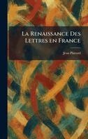 Jean Plattard - Renaissance Des Lettres en France, Inbunden