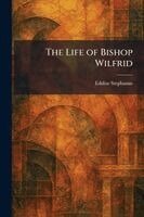 Eddius Stephanus - Life of Bishop Wilfrid, Häftad