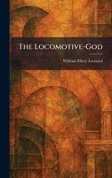 William Ellery Leonard - Locomotive-God, Inbunden