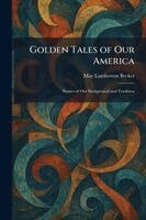 May Lamberton Becker - Golden Tales of Our America, Häftad