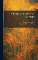Lucius Hudson Holt, Alexander Wheeler Chilton - Brief History of Europe, Inbunden