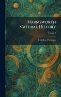 J Arthur Thomson - Harmsworth Natural History, Inbunden