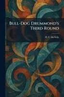 H C McNeile - Bull-Dog Drummond's Third Round, Häftad. Tillgänglighet: Lägg i varukorg
