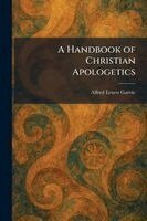 Alfred Ernest Garvie - Handbook of Christian Apologetics, Häftad