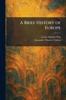 Lucius Hudson Holt, Alexander Wheeler Chilton - Brief History of Europe, Häftad