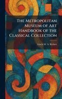 Gisela M a Richter - Metropolitan Museum of Art Handbook of the Classical Collection, Inbunden