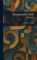 Louis Arnaud Reid - Knowledge and Truth, Inbunden