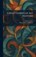 Maxim Lieber, Blanche Colton Williams - Great Stories of All Nations, Inbunden