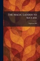 Napoleon Hill - Magic Ladder to Success, Häftad