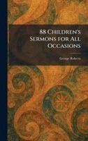 George Roberts - 88 Children's Sermons for All Occasions, Inbunden. Tillgänglighet: Lägg i varukorg
