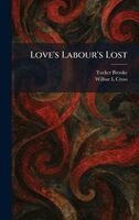 Wilbur L Cross, Tucker Brooke - Love's Labour's Lost, Inbunden