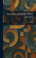T V Smith - Philosophic Way of Life, Inbunden