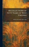 William Alexander Maccorkle - Recollections of Fifty Years of West Virginia, Inbunden