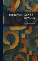 Arthur O Lovejoy - Revolt Against Dualism, Inbunden