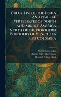 David Starr Jordan, Barton Warren Evermann, Howard Walton Clark - Check List of the Fishes and Fishlike Vertebrates of North and Middle America North of the Northern Boundery of Venezuela and Colombia, Inbunden