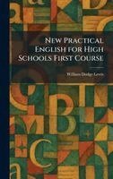 William Dodge Lewis - New Practical English for High Schools First Course, Inbunden