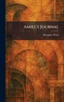 Humphry Ward - Amiel's Journal, Inbunden