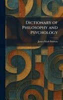 James Mark Baldwin - Dictionary of Philosophy and Psychology, Inbunden
