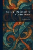 Stephen Leacock - Sunshine Sketches of a Little Town, Häftad