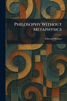 Edmond Holmes - Philosophy Without Metaphysics, Häftad