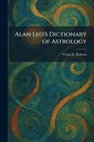 Vivian E Robson - Alan Leo's Dictionary of Astrology, Häftad