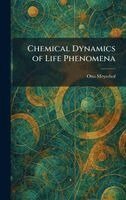 Otto Meyerhof - Chemical Dynamics of Life Phenomena, Inbunden