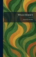 Samuel Scoville Jr - Wild Honey, Inbunden