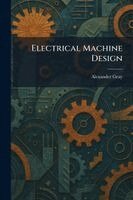 Alexander Gray - Electrical Machine Design, Häftad