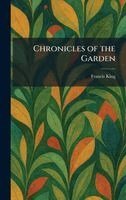 Francis King - Chronicles of the Garden, Inbunden