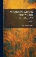 Ray Stannard Baker - Woodrow Wilson and World Settlement, Inbunden. Tillgänglighet: Lägg i varukorg